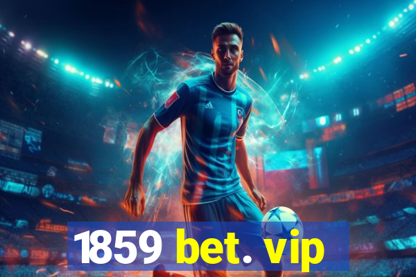 1859 bet. vip